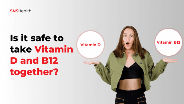 Is It Safe to Take Vitamin D and B12 Together